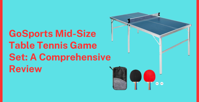 GoSports Mid-Size Table Tennis Game Set: A Comprehensive Review